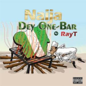 ดาวน์โหลดและฟังเพลง Naija Dey One-Bar พร้อมเนื้อเพลงจาก Rayt