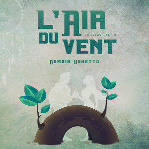 Listen to L'air du vent (Version Rock) song with lyrics from Romain Ughetto