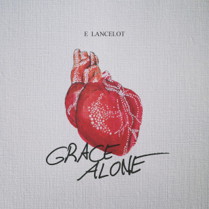 Dengarkan Grace Alone lagu dari E Lancelot dengan lirik