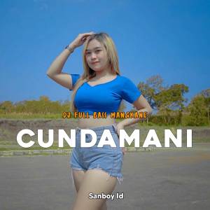 Dengarkan DJ CUNDAMANI FULL BASS lagu dari Sanboy Id dengan lirik