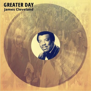 Album Greater Day from James Cleveland