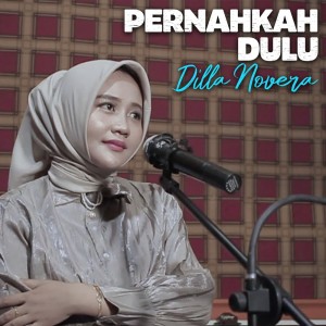 Dengarkan Pernahkah Dulu lagu dari Dilla Novera dengan lirik