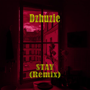 Album STAY (Remix) from Dzhuzie