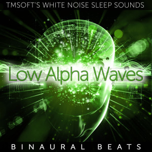 Album Low Alpha Waves Binaural Beats from Tmsoft's White Noise Sleep Sounds