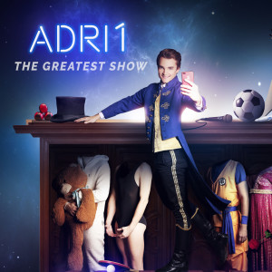 收听Adri1的The Greatest Show歌词歌曲