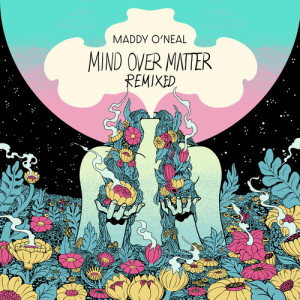 อัลบัม Mind Over Matter (Remixed) ศิลปิน Maddy O'Neal