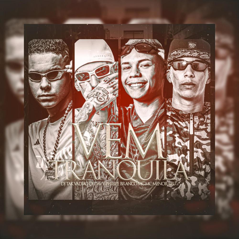 Vem Tranquila (feat. BRANCO MC, MC MENOR REU & DJ TAK VADIÃO) (Explicit)