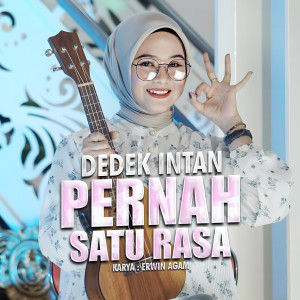 Listen to Pernah Satu Rasa song with lyrics from Dedek Intan