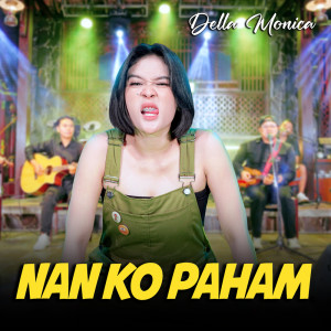 Listen to Nan Ko Paham song with lyrics from Della Monica
