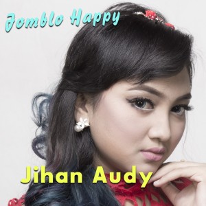 ดาวน์โหลดและฟังเพลง Jomblo Hepi พร้อมเนื้อเพลงจาก Jihan Audy