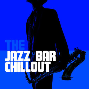 อัลบัม The Jazz Bar Chillout ศิลปิน Jazz Bar Chillout