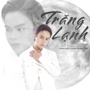 Listen to Trăng Lạnh song with lyrics from Hồ Tuấn Phúc