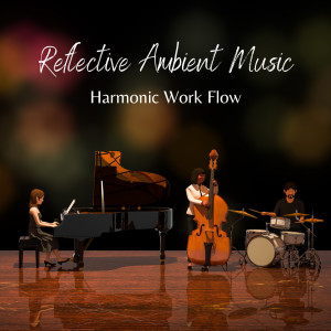 The Harmony的專輯Reflective Ambient Music: Harmonic Work Flow