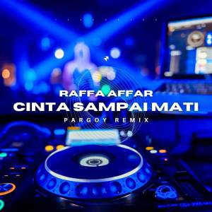 收聽Raffa Affar的Cinta Sampai Mati (Pargoy Remix)歌詞歌曲