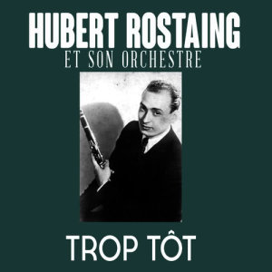Hubert Rostaing et son orchestre的專輯Trop tôt