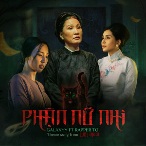 收聽Galaxyy的PHẬN NỮ NHI [feat. Tọi]歌詞歌曲