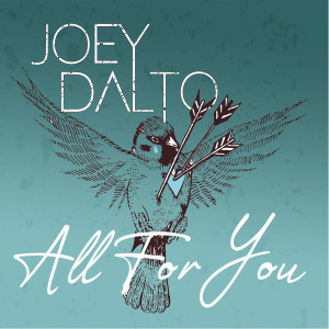 Dengarkan All for You lagu dari Joey Dalto dengan lirik