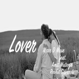 收聽Marc D Muse的Lover (feat. Amit Mutreja & Rrohit Gavandi)歌詞歌曲