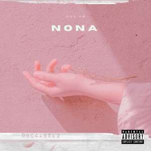 Listen to Nona (Explicit) song with lyrics from One AM
