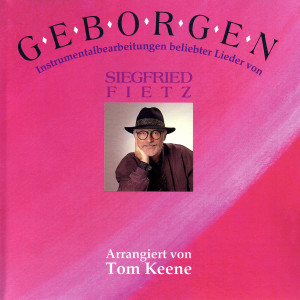 Siegfried Fietz的專輯Geborgen - Instrumentalbearbeitungen beliebter Lieder von Siegfried Fietz