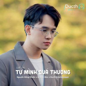 收聽Nguyễn Hồng Phước的Tự Mình Quá Thương (Ducth Lo-Fi)歌詞歌曲