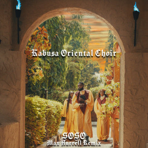 Kabusa Oriental Choir的專輯Soso (Max Hurrell Remix)
