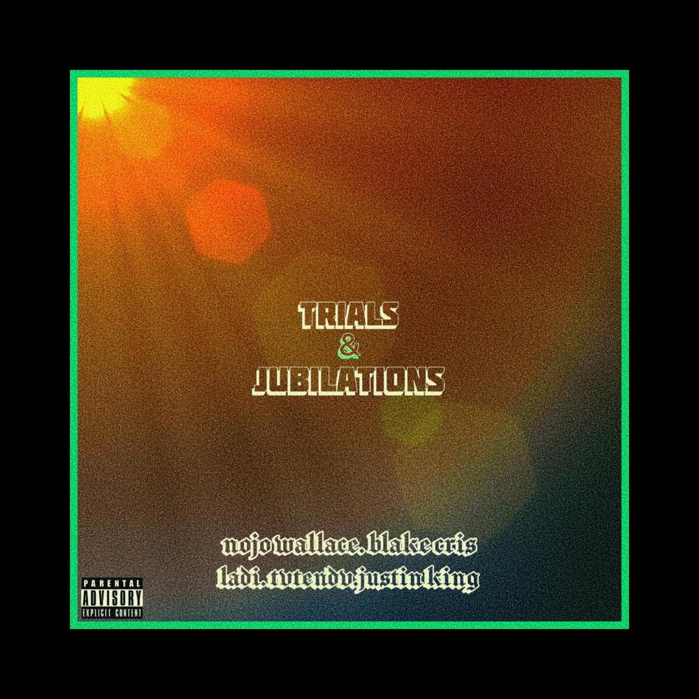 TRIALS (feat. Chilldren Of Indigo, Nojo Wallace & Blake Cris) (Explicit)