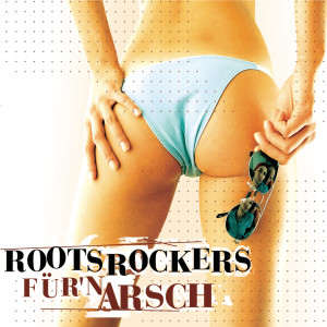 อัลบัม Für'n Arsch ศิลปิน Roots Rockers