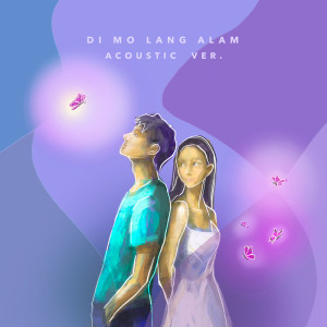 MYMP的專輯Di Mo Lang Alam (Acoustic Ver.)
