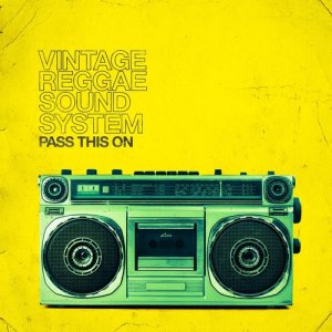 ดาวน์โหลดและฟังเพลง Pass This On พร้อมเนื้อเพลงจาก Vintage Reggae Soundsystem