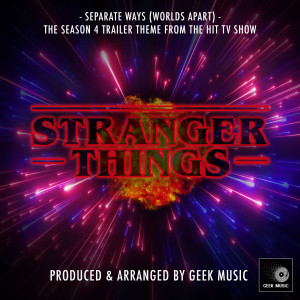 อัลบัม Separate Ways (Worlds Apart) [From "Stranger Things Season 4 Trailer"] ศิลปิน Geek Music