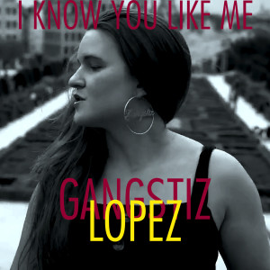 Dengarkan I know you like me lagu dari Gangstiz Lopez dengan lirik