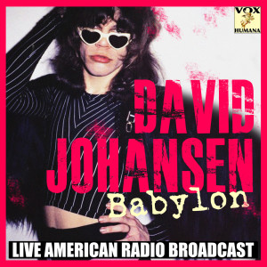 ดาวน์โหลดและฟังเพลง Babylon (Live) พร้อมเนื้อเพลงจาก David Johansen