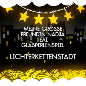ดาวน์โหลดและฟังเพลง Lichterkettenstadt (Single Version) พร้อมเนื้อเพลงจาก Meine große Freundin Nadja