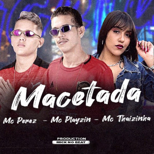 ดาวน์โหลดและฟังเพลง Macetada พร้อมเนื้อเพลงจาก Mc Perez