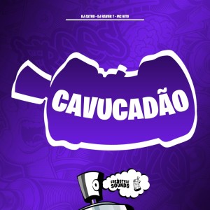 Album Cavucadão (Explicit) from DJ Astro