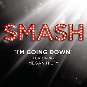 Megan Hilty的專輯I'm Goin' Down (SMASH Cast Version featuring Megan Hilty)