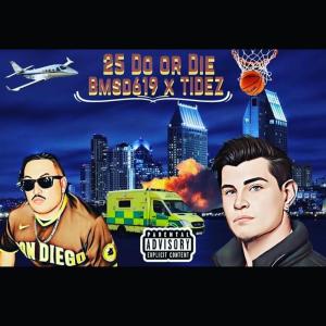 ดาวน์โหลดและฟังเพลง 25 Do or Die (Explicit) พร้อมเนื้อเพลงจาก BMSD619