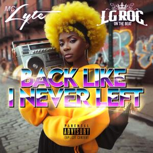 收聽Lg Roc的Back Like I Never Left (feat. MC Lyte) (Explicit)歌詞歌曲