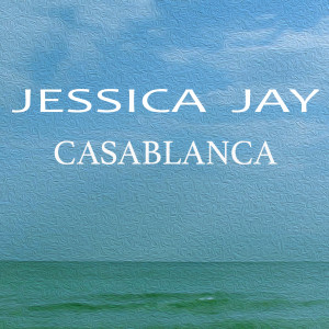 收聽Jessica Jay的Casablanca歌詞歌曲