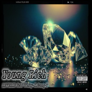 Reverie的專輯Young Rich (feat. Gong-T & Whity-K)