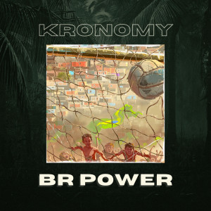 收聽Kronomy的Br Power歌詞歌曲