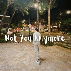 ดาวน์โหลดและฟังเพลง Not You Anymore พร้อมเนื้อเพลงจาก Joseph Ariono