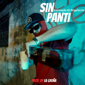 Dengarkan lagu Sin Panti (Explicit) nyanyian Coronado El Arquitecto dengan lirik