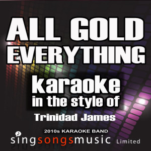 All Gold Everything (In the Style of Trinidad James) [Karaoke Version] - Single (Explicit)