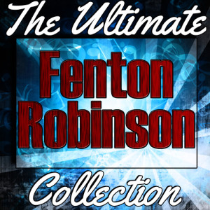 Fenton Robinson的專輯Fenton Robinson: The Ultimate Collection