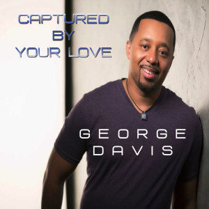 George Davis的专辑Captured by Your Love (Radio Version) [feat. Gail Holmes]