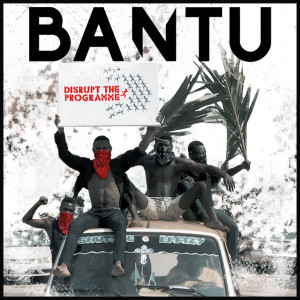 Album Disrupt the Programme oleh Bantu