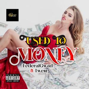 ดาวน์โหลดและฟังเพลง USED TO MONEY (feat. T-west) พร้อมเนื้อเพลงจาก Federalgwad
