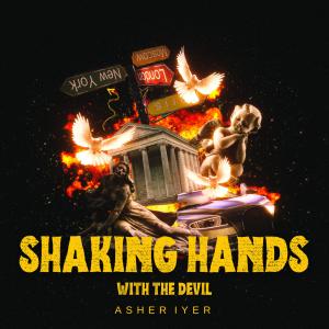 อัลบัม Shaking Hands With The Devil (Explicit) ศิลปิน Asher Iyer